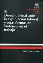 DERECHO PENAL ANTE LA EXPLOTACIÓN LABORAL Y OTRAS FORMAS DE VIOLENCIA EN EL TRABAJO, EL | 9788490332429