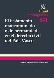 TESTAMENTO MANCOMUNADO O DE HERMANDAD EN EL DERECHO CIVIL DEL PAÍS VASCO, EL | 9788490334829