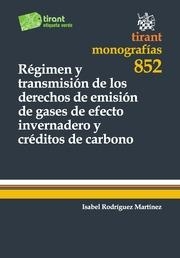 RÉGIMEN Y TRANSMISIÓN DE LOS DERECHOS DE EMISIÓN DE GASES DE EFECTO INVERNADERO Y CRÉDITOS DE CARBONO | 9788490049631