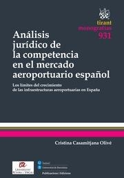 ANÁLISIS JURÍDICO DE LA COMPETENCIA EN EL MERCADO AEROPORTUARIO ESPAÑOL | 9788490536810