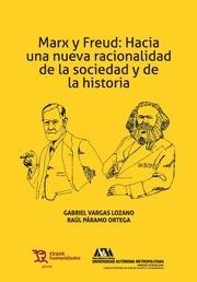 MARX Y FREUD : HACIA UNA NUEVA RACIONALIDAD DE LA SOCIEDAD Y DE LA HISTORIA | 9788416556878 | VARGAS LOZANO, GABRIEL