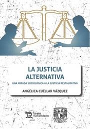 JUSTICIA ALTERNATIVA UNA MIRADA SOCIOLÓGICA A LA JUSTICIA RESTAURATIVA, LA | 9788417508272 | CUÉLLAR VÁZQUEZ, ANGÉLICA