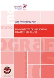 FUNDAMENTOS DE UN ESQUEMA BIPARTITO DEL DELITO | 9788413134468 | PELÁEZ MEJÍA, JOSÉ MARÍA