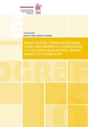 IMAGEN, ESTIGMA Y DERECHOS HUMANOS : CLAVES PARA ABORDAR LA VULNERABILIDAD Y LA EXCLUSIÓN SOCIAL DESDE EL TRABAJO SOCIAL Y LA COMUNICACIÓN | 9788413365121 | GÓMEZ CIRIANO, EMILIO JOSÉ