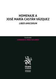 HOMENAJE A JOSÉ MARÍA CASTÁN VÁZQUEZ. LIBER AMICORUM | 9788413361208 | LEIVA FERNÁNDEZ, LUIS F.P.