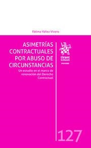 ASIMETRÍAS CONTRACTUALES POR ABUSO DE CIRCUNSTANCIAS. UN ESTUDIO EN EL MARCO DE RENOVACIÓN DEL DERECHO CONTRACTUAL | 9788413136608 | YÁÑEZ VIVERO, FÁTIMA
