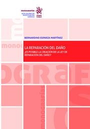 REPARACIÓN DEL DAÑO ¿ES POSIBLE LA CREACIÓN DE LA LEY DE REPARACIÓN DEL DAÑO?, LA | 9788413369488 | ESPARZA MARTÍNEZ, BERNARDINO