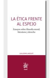 ÉTICA FRENTE AL ESPEJO, LA | 9788413364407 | LARIGUET, GUILLERMO