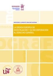 ORDEN EUROPEA DE INVESTIGACIÓN Y SU INCORPORACIÓN AL DERECHO ESPAÑOL, LA | 9788413361741 | LLORENTE SÁNCHEZ-ARJONA, MERCEDES