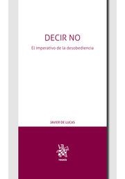 DECIR NO. EL IMPERATIVO DE LA DESOBEDIENCIA | 9788413369792 | DE LUCAS MARTÍN, JAVIER