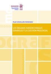 ÓRGANOS JURISDICCIONALES ESPAÑOLES Y LA CUESTIÓN PREJUDICIAL, LOS | 9788413363066 | CONCELLÓN FERNÁNDEZ, PILAR