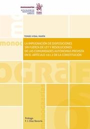 IMPUGNACIÓN DE DISPOSICIONES SIN FUERZA DE LEY Y RESOLUCIONES DE LAS COMUNIDADES AUTÓNOMAS PREVISTA EN EL ART. 161.2 CE, LA | 9788413552637 | VIDAL MARÍN, TOMÁS
