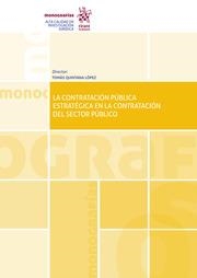 CONTRATACIÓN PÚBLICA ESTRATÉGICA EN LA CONTRATACIÓN DEL SECTOR PÚBLICO, LA | 9788413552736 | QUINTANA LÓPEZ, TOMÁS