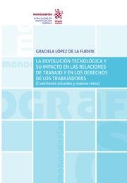 REVOLUCIÓN TECNOLÓGICA Y SU IMPACTO EN LAS RELACIONES DE TRABAJO Y EN LOS DERECHOS DE LOS TRABAJADORES, LA | 9788413551654 | LÓPEZ DE LA FUENTE, GRACIELA