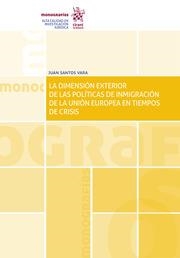 DIMENSIÓN EXTERIOR DE LAS POLÍTICAS DE INMIGRACIÓN DE LA UNIÓN EUROPEA EN TIEMPOS DE CRISIS, LA | 9788413551951 | SANTOS VARA, JUAN