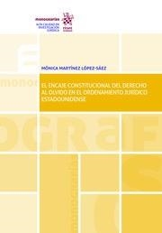 ENCAJE CONSTITUCIONAL DEL DERECHO AL OLVIDO EN EL ORDENAMIENTO JURÍDICO ESTADOUNIDENSE, EL | 9788413780863 | MARTÍNEZ LÓPEZ SÁEZ, MÓNICA