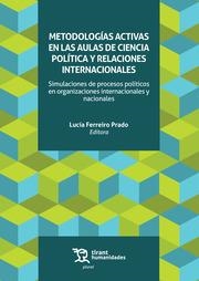 METODOLOGÍAS ACTIVAS EN LAS AULAS DE CIENCIA POLÍTICA Y RELACIONES INTERNACIONALES | 9788418329241 | FERREIRO PRADO, LUCÍA