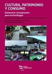 CULTURA, PATRIMONIO Y CONSUMO. ELEMENTOS CONCEPTUALES PARA TURISMÓLOGOS | 9788418155758 | MENDOZA ONTIVEROS, MARTHA MARIVEL