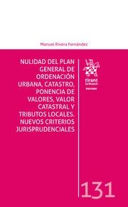 NULIDAD DEL PLAN GENERAL DE ORDENACIÓN URBANA, CATASTRO, PONENCIA DE VALORES, VALOR CATASTRAL Y TRIBUTOS LOCALES. | 9788413557090 | RIVERA FERNÁNDEZ, MANUEL