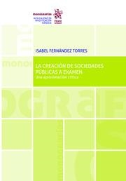 CREACIÓN DE SOCIEDADES PÚBLICAS A EXAMEN, LA. UNA APROXIMACIÓN CRÍTICA | 9788413783208 | FERNÁNDEZ TORRES, ISABEL