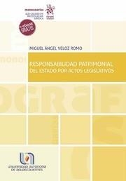 RESPONSABILIDAD PATRIMONIAL DEL ESTADO POR ACTOS LEGISLATIVOS | 9788413784069 | VELOZ ROMO, MIGUEL ÁNGEL