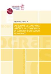 NORMAS DE LA MEMORIA HISTÓRICA, LAS : LA LEY ANDALUZA EN EL CONTEXTO DEL ESTADO AUTONÓMICO | 9788413780764 | LÓPEZ ULLA, JUAN MANUEL