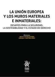UNIÓN EUROPEA Y LOS MUROS MATERIALES E INMATERIALES, LA : DESAFÍOS PARA LA SEGURIDAD, LA SOSTENIBILIDAD Y EL ESTADO DE DERECHO | 9788413556239 | SALINAS DE FRÍAS, ANA