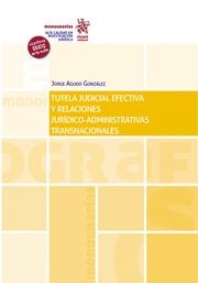 TUTELA JUDICIAL EFECTIVA Y RELACIONES JURÍDICO-ADMINISTRATIVAS TRANSNACIONALES | 9788413556291 | AGUDO GONZÁLEZ, JORGE