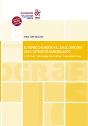 REPROCHE PERSONAL EN EL DERECHO ADMINISTRATIVO SANCIONADOR, EL. CULPA Y DOLO, RESPONSABILIDAD OBJETIVA Y CULPA INFRACCIONAL | 9788413782744 | SOTO DELGADO, PABLO