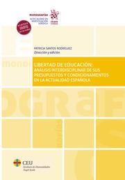 LIBERTAD DE EDUCACIÓN, LA. UN ANÁLISIS INTERDISCIPLINAR DE SUS PRESUPUESTOS Y CONDICIONAMIENTOS ACTUALES | 9788413788890 | SANTOS RODRÍGUEZ, PATRICIA
