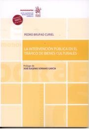 INTERVENCIÓN PÚBLICA EN EL TRÁFICO DE BIENES CULTURALES, LA | 9788413785950 | BRUFAO CURIEL, PEDRO