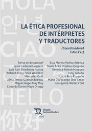 ÉTICA PROFESIONAL DE INTÉRPRETES Y TRADUCTORES, LA | 9788418614545 | RUIZ ROSENDO, LUCÍA / ROSADO, TONY / CERF, EDNA / DE BEETENDORF, REINA / CARBONELL AGÜERO, LEIRE