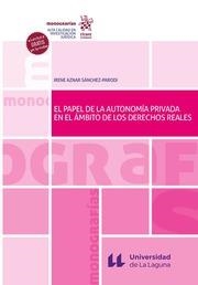 PAPEL DE LA AUTONOMÍA PRIVADA EN EL ÁMBITO DE LOS DERECHOS REALES, EL | 9788413785837 | AZNAR SÁNCHEZ-PARODI, IRENE