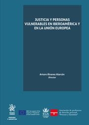 JUSTICIA Y PERSONAS VULNERABLES EN IBEROAMÉRICA Y EN LA UNIÓN EUROPEA | 9788413972633 | ÁLVAREZ ALARCÓN, ARTURO