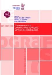 FORJANDO NUEVOS CAMINOS : INVESTIGACIONES NOVELES EN CRIMINOLOGÍA | 9788413970462 | CASADO PATRICIO, ELENA / IZCO RINCON, MARIA / PAEZ MERIDA, ANA