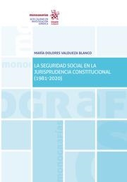 SEGURIDAD SOCIAL EN LA JURISPRUDENCIA CONSTITUCIONAL (1981-2020), LA | 9788413368894 | VALDUEZA BLANCO, MARÍA DOLORES