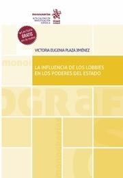 INFLUENCIA DE LOS LOBBIES EN LOS PODERES DEL ESTADO, LA | 9788411135603 | PLAZA JIMÉNEZ, VICTORIA EUGENIA