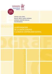 REFUNDACIÓN DE LA UNIÓN EUROPEA Y LA NUEVA CENTRALIDAD ESTATAL, LA | 9788413979779 | GARCÍA HERRERA, MIGUEL ÁNGEL / LASA LÓPEZ, AINHOA / MAESTRO BUELGA, GONZALO