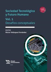 SOCIEDAD TECNOLÓGICA Y FUTURO HUMANO VOL. 1 DESAFÍOS CONCEPTUALES | 9788418970030 | VELÁZQUEZ FERNÁNDEZ, HÉCTOR