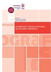 REPRESIÓN Y PERSECUCIÓN PENAL DEL DISCURSO TERRORISTA, LA | 9788413979694 | GÓMEZ RIVERO, M. ª DEL CARMEN / GALÁN MUÑOZ, ALFONSO