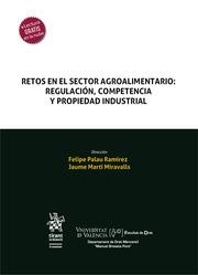 RETOS EN EL SECTOR AGROALIMENTARIO : REGULACIÓN, COMPETENCIA Y PROPIEDAD INDUSTRIAL | 9788411138376 | PALAU RAMÍREZ, FELIPE / MARTÍ MIRAVALLS, JAUME