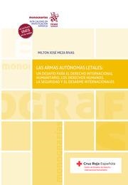 ARMAS AUTÓMATAS LETALES, LAS : UN DESAFÍO PARA EL DERECHO INTERNACIONAL HUMANITARIO, LOS DERECHOS HUMANOS, LA SEGURIDAD Y EL DERSA | 9788411137577 | MEZA RIVAS, MILTON JOSE