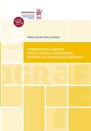 FUNDAMENTOS JURÍDICOS PARA EL USO DE LA INTELIGENCIA ARTIFICIAL EN LOS ÓRGANOS JUDICIALES | 9788411137614 | PÉREZ ESTRADA, MIREN JOSUNE