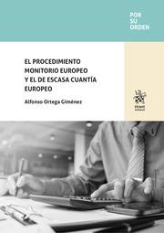 PROCEDIMIENTO MONITORIO EUROPEO Y EL DE ESCASA CUANTÍA EUROPEO, EL | 9788411306812 | ORTEGA GIMÉNEZ, ALFONSO