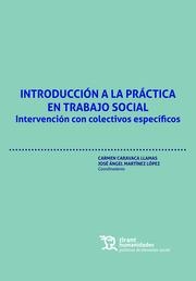INTRODUCCIÓN A LA PRÁCTICA EN TRABAJO SOCIAL INTERVENCIÓN CON COLECTIVOS ESPECÍFICOS | 9788419471260 | CARAVACA LLAMAS, CARMEN / MARTÍNEZ LÓPEZ, JOSÉ ÁNGEL
