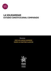 SOLIDARIDAD, LA. ESTUDIO CONSTITUCIONAL COMPARADO | 9788411300728 | MARTÍNEZ ALARCÓN, MARÍA LUZ / GARCÍA GUERRERO, JOSÉ LUIS