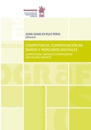COMPETENCIA, COMPENSACIÓN DE DAÑOS Y MERCADOS DIGITALES. COMPETITION, DAMAGES COMPENSATION AND DIGITAL MARKETS | 9788411473460 | RUIZ PERIS, JUAN IGNACIO