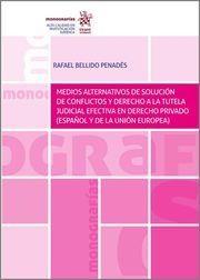 MEDIOS ALTERNATIVOS DE SOLUCIÓN DE CONFLICTOS Y DERECHO A LA TUTELA JUDICIAL EFECTIVA EN DERECHO PRIVADO | 9788411303842 | BELLIDO PENADÉS, RAFAEL