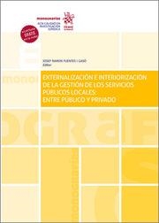 EXTERNALIZACIÓN E INTERIORIZACIÓN DE LA GESTIÓN DE LOS SERVICIOS PÚBLICOS LOCALES : ENTRE PÚBLICO Y PRIVADO | 9788411300902 | FUENTES I GASÓ, JOSEP RAMON