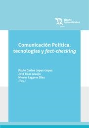 COMUNICACIÓN POLÍTICA, TECNOLOGÍAS Y FACT-CHECKING | 9788418970450 | LAGARES DIEZ, NIEVES / RUAS ARAUJO, JOSE / LÓPEZ LÓPEZ, PAULO CARLOS